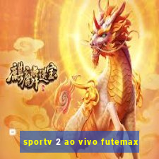 sportv 2 ao vivo futemax